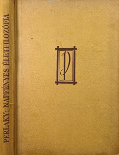 Perlaky Lajos - Napf�nyes �letfiloz�fia