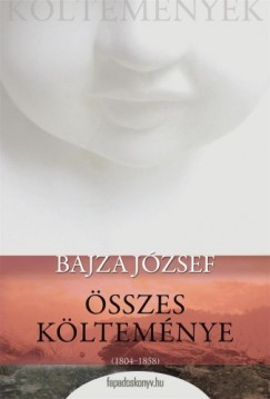 Bajza Jzsef - Bajza Jzsef sszes kltemnye