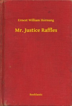 Ernest William Hornung - Mr. Justice Raffles