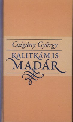 Czigny Gyrgy - Kalitkm is madr