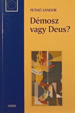 Pethő Sándor - Démosz vagy Deus?