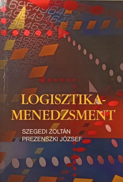 Prezenszki Jzsef - Szegedi Zoltn - Logisztikai - menedzsment