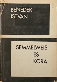 Benedek Istvn - Semmelweis s kora