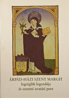 Árpád-házi Szent Margit legrégibb legendája és szentté avatási pere