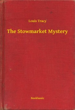 Louis Tracy - The Stowmarket Mystery