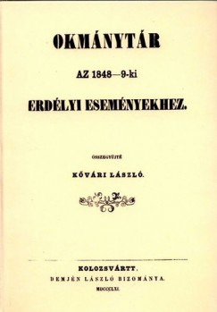 Kvri Lszl - Okmnytr az 1848-9-ki erdlyi esemnyekhez