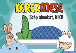 Duzs Mria  (Szerk.) - Nagy Mria  (Szerk.) - Kerekmese - Szp lmokat, KIKI!