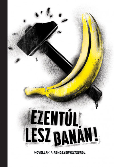 Kovács Eszter  (Szerk.) - Ezentúl lesz banán