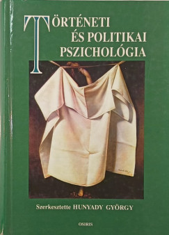 Hunyady György (Szerk.) - Történeti és politikai pszichológia