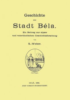 Geschichte der Stadt Bla ein Beitrag zur zipser und vaterlndischen Geschichtsforsforschung