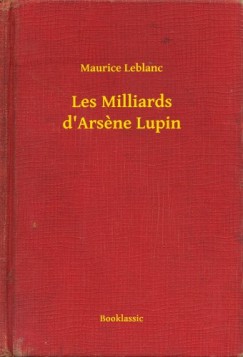 Maurice Leblanc - Leblanc Maurice - Les Milliards d Ars?ne Lupin