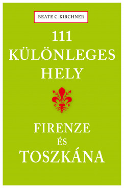 Winter Angla   (Szerk.) - 111 klnleges hely - Firenze s Toszkna