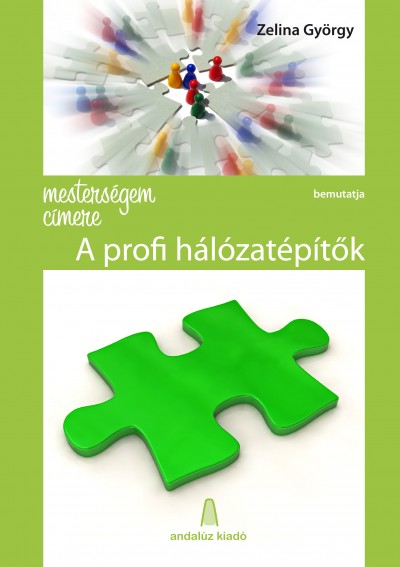 Zelina György - Mesterségem címere: A profi hálózatépítők