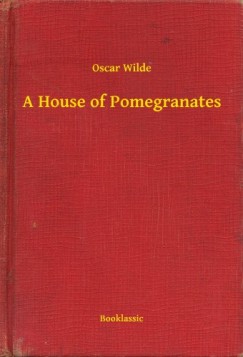 Oscar Wilde - A House of Pomegranates