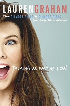 Lauren Graham - Talking as fast as I can