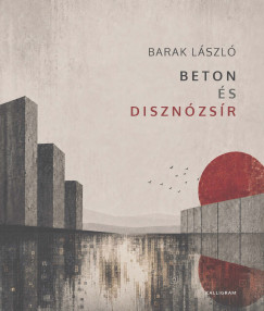 Barak László - Beton és disznózsír