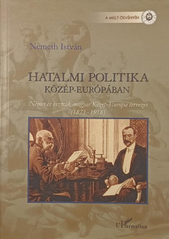 Németh István - Hatalmi politika Közép-Európában