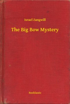 Israel Zangwill - The Big Bow Mystery