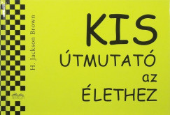 H. Jackson Brown - Kis tmutat az lethez