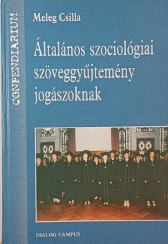Meleg Csilla - �ltal�nos szociol�giai sz�veggy�jtem�ny jog�szoknak