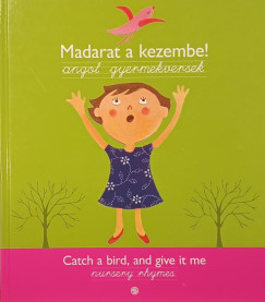 Madarat a kezembe! - Catch a bird, and give it to me