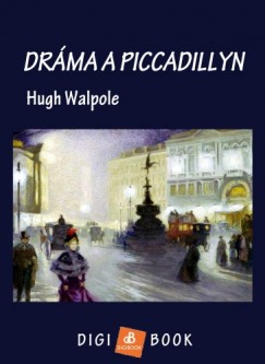 Hugh Walpole - Drma a Piccadillyn