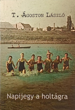 T. goston Lszl - Napijegy a holtgra