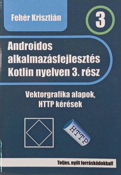 Fehér Krisztián - Androidos alkalmazásfejlesztés kotlin nyelven 3. rész