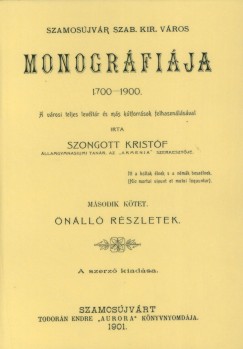 Szongott Kristf - Szamosjvr szab. kir. vros monogrfija 1700-1900 II.