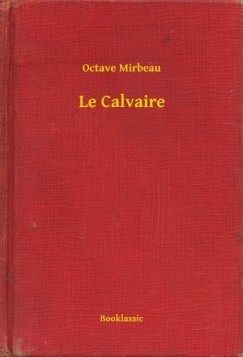 Octave Mirbeau - Mirbeau Octave - Le Calvaire