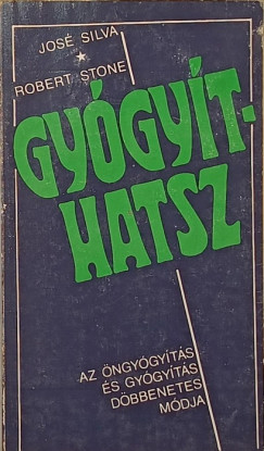 José Silva - Robert Stone - Gyógyíthatsz