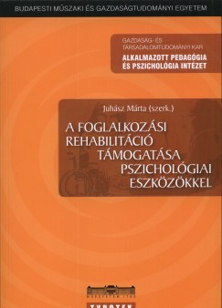 Juhsz Mrta   (Szerk.) - A foglalkozsi rehabilitci tmogatsa pszicholgiai eszkzkkel