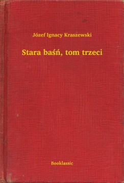 Jzef Ignacy Kraszewski - Stara ba, tom trzeci