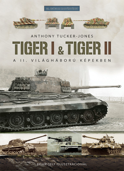 Anthony Tucker-Jones - Tiger I & Tiger II