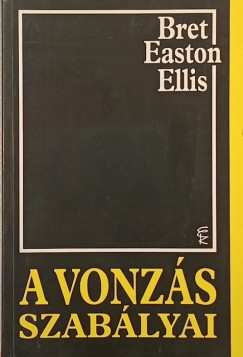 Bret Easton Ellis - A vonzás szabályai