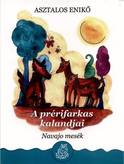 Asztalos Enik - A prrifarkas kalandjai - Navajo mesk