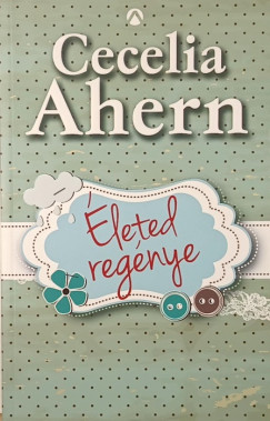 Cecelia Ahern - Életed regénye