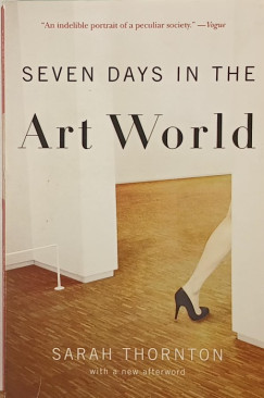 Sarah Thornton - Seven Days in the Art World
