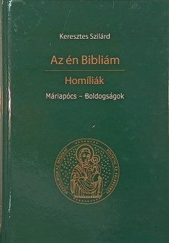 Keresztes Szil�rd - Az �n Bibli�m - Hom�li�k