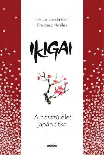 Francesc Miralles Héctor García Kirai - - Ikigai - A hosszú élet japán titka