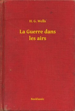 H. G. Wells - La Guerre dans les airs