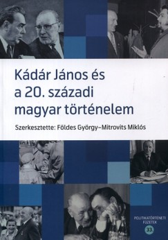 Fldes Gyrgy   (Szerk.) - Mitrovits Mikls   (Szerk.) - Kdr s a 20. szzadi magyar trtnelem