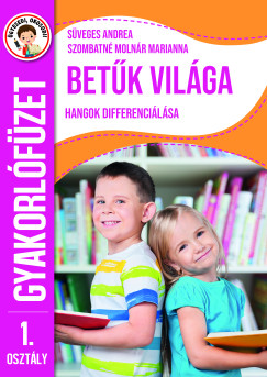 S�veges Andrea - Szombatn� Moln�r Marianna - �gyesedj, okosodj: Bet�k vil�ga 1. oszt�ly