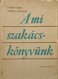 Turós Lukács - Turós Emil - A mi szakácskönyvünk