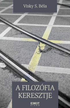 Visky S. Bla - A filozfia keresztje