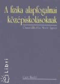 A fizika alapfogalmai középiskolásoknak