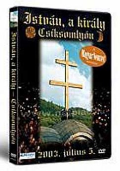István, a király Csíksomlyón- DVD