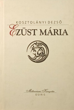 Kosztolnyi Dezs - Ezst Mria