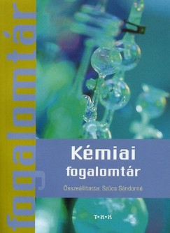 Szűcs Sándorné   (Összeáll.) - Kémiai fogalomtár