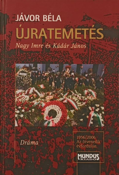 Jvor Bla - jratemets- Nagy Imre s Kdr Jnos (Dediklt pldny)